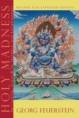 Svaté šílenství: Šílená magie: duchovnost, blázniví učitelé a osvícení - Holy Madness: Spirituality, Crazy-Wise Teachers, and Enlightenment