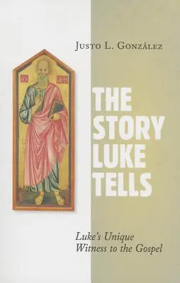 Příběh, který vypráví Lukáš: Lukášův příběh: jedinečné svědectví evangelia - The Story Luke Tells: Luke's Unique Witness to the Gospel