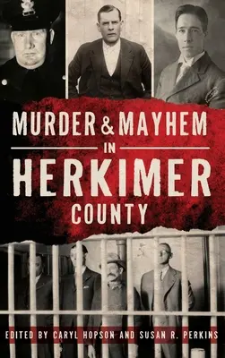 Vraždy a chaos v okrese Herkimer - Murder & Mayhem in Herkimer County