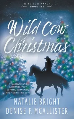 Divoké kravské Vánoce: Křesťanská současná westernová romance - Wild Cow Christmas: A Christian Contemporary Western Romance Series