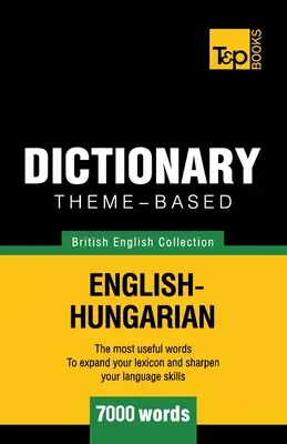 Tematický slovník britsko-anglicko-maďarský - 7000 slovíček - Theme-based dictionary British English-Hungarian - 7000 words