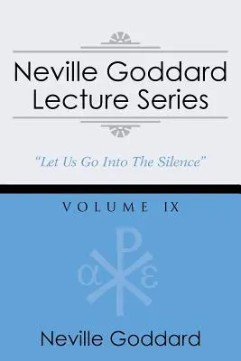Série přednášek Nevilla Goddarda, svazek IX: (gnostický audio výběr, zahrnuje volný přístup ke streamované audioknize) - Neville Goddard Lecture Series, Volume IX: (A Gnostic Audio Selection, Includes Free Access to Streaming Audio Book)