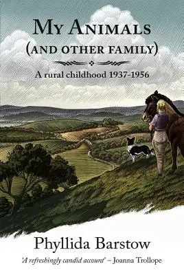 Moje zvířata (a další členové rodiny): Dětství na venkově 1937-1956 - My Animals (and Other Family): A Rural Childhood 1937-1956