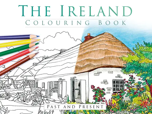 Omalovánky Irska: Minulost a současnost - The Ireland Colouring Book: Past and Present