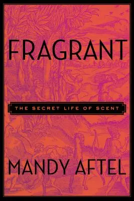 Voňavé: Tajný život vůní - Fragrant: The Secret Life of Scent