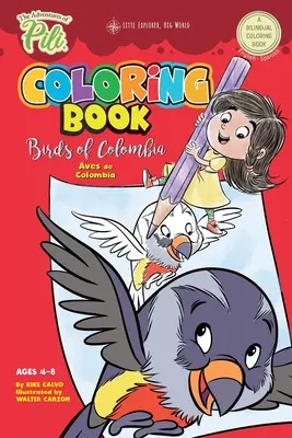 Dobrodružství Piliho omalovánky: Ptáci Kolumbie . Dvojjazyčné vydání. Dvojjazyčná angličtina/španělština pro děti od 4 do 8 let. - The Adventures of Pili Coloring Book: Birds of Colombia . Bilingual. Dual Language English / Spanish for Kids Ages 4-8