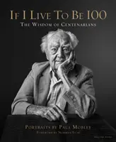 Jestli se dožiju sta let - Moudrost stoletých lidí - If I Live to Be 100 - The Wisdom of Centenarians