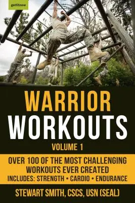 Warrior Workouts, Volume 1: Více než 100 nejnáročnějších tréninků, které kdy byly vytvořeny - Warrior Workouts, Volume 1: Over 100 of the Most Challenging Workouts Ever Created