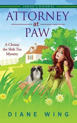 Advokát v tlapce: Záhada Chrissy Shih Tzu - Attorney-at-Paw: A Chrissy the Shih Tzu Mystery