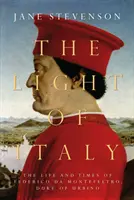 Světlo Itálie - Život a doba Federica da Montefeltro, vévody z Urbina - Light of Italy - The Life and Times of Federico da Montefeltro, Duke of Urbino