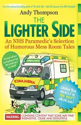 The Lighter Side. Výběr humorných příběhů z jídelny NHS. - The Lighter Side. An NHS Paramedic's Selection of Humorous Mess Room Tales