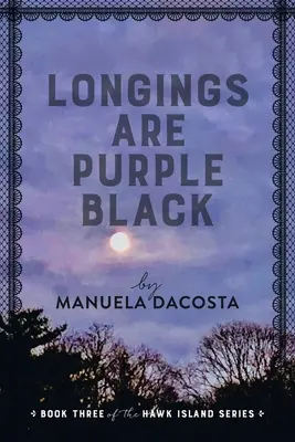 Touhy jsou fialově černé: Třetí kniha série Jestřábí ostrov - Longings Are Purple Black: Book Three of the Hawk Island Series