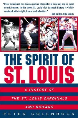 Duch St: Louis Cardinals a Browns: Duch klubu: Historie St. Louis Cardinals a Browns - The Spirit of St. Louis: A History of the St. Louis Cardinals and Browns