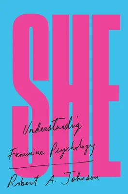 Ona: Porozumění ženské psychologii - She: Understanding Feminine Psychology