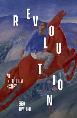 Revoluce: Intelektuální dějiny - Revolution: An Intellectual History