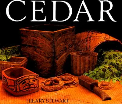 Cedule: Strom života pro indiány na severozápadním pobřeží - Cedar: Tree of Life to the Northwest Coast Indians