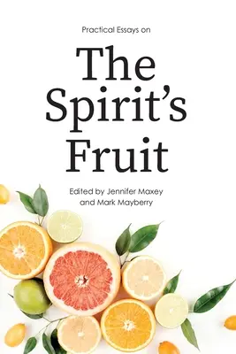 Praktické eseje o ovoci Ducha svatého - Practical Essays on the Spirit's Fruit