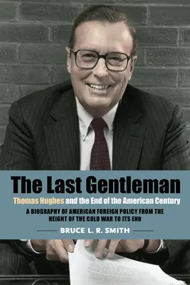 Poslední gentleman: Thomas Hughes a konec amerického století - The Last Gentleman: Thomas Hughes and the End of the American Century