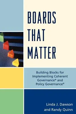 Správní rady, na kterých záleží: Stavební kameny pro zavedení koherentního řízení„ a řízení politik“. - Boards that Matter: Building Blocks for Implementing Coherent Governance' and Policy Governance'