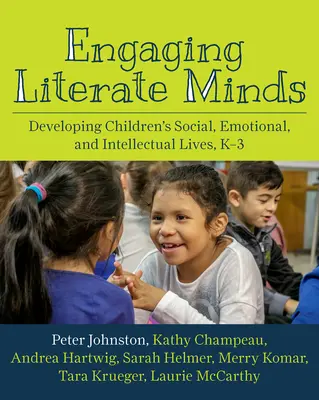 Zapojení gramotných myslí: K-3: Rozvoj sociálního, emocionálního a intelektuálního života dětí. - Engaging Literate Minds: Developing Children's Social, Emotional, and Intellectual Lives, K-3