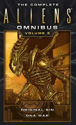 The Complete Aliens Omnibus: (Original Sin, DNA War) - The Complete Aliens Omnibus: Volume Five (Original Sin, DNA War)