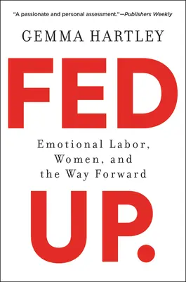 Fed Up: Emocionální práce, ženy a cesta vpřed - Fed Up: Emotional Labor, Women, and the Way Forward