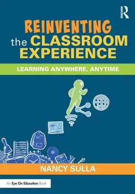 Reinventing the Classroom Experience (Znovuobjevení zážitku z výuky): Učení kdekoli a kdykoli - Reinventing the Classroom Experience: Learning Anywhere, Anytime