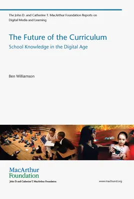 Budoucnost kurikula - školní znalosti v digitálním věku (Williamson Ben (přednášející na University of Stirling)) - Future of the Curriculum - School Knowledge in the Digital Age (Williamson Ben (Lecturer University of Stirling))