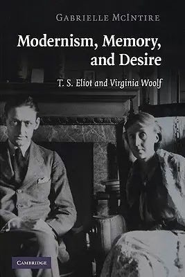 Modernismus, paměť a touha: T. S. Eliot a Virginia Woolfová - Modernism, Memory, and Desire: T. S. Eliot and Virginia Woolf