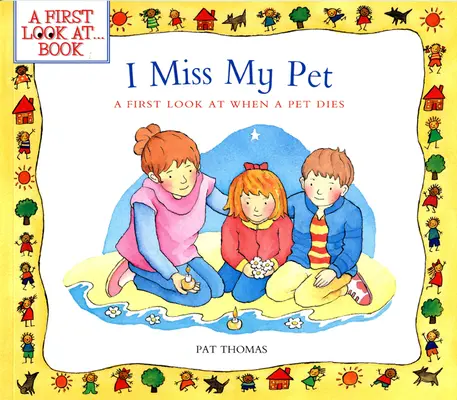 Chybí mi můj domácí mazlíček: První pohled na smrt domácího mazlíčka - I Miss My Pet: A First Look at When a Pet Dies