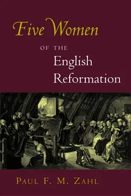 Pět žen anglické reformace - Five Women of the English Reformation