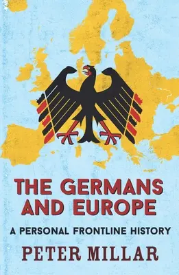 Němci a Evropa: Němci: osobní historie na frontě - The Germans and Europe: A Personal Frontline History