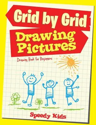 Kreslení obrázků Mřížka po mřížce: Kniha kreslení pro začátečníky - Drawing Pictures Grid by Grid: Drawing Book for Beginners