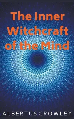Vnitřní čarodějnictví mysli - The Inner Witchcraft of the Mind
