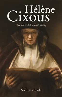 Hlne Cixous: Cixix: Snílek, realista, analytik, spisovatel - Hlne Cixous: Dreamer, realist, analyst, writing