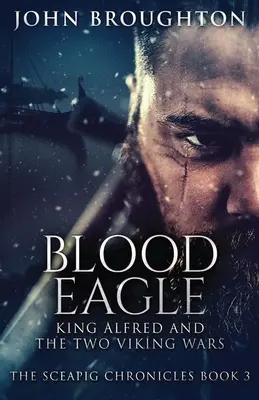 Krvavý orel: Král Alfréd a dvě vikingské války - Blood Eagle: King Alfred and the Two Viking Wars