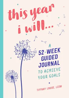 Letos budu...: Deník pro 52 týdnů, který vám pomůže dosáhnout vašich cílů. - This Year I Will...: A 52-Week Guided Journal to Achieve Your Goals