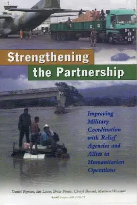 Posílení partnerství: Zlepšení vojenské koordinace s humanitárními agenturami a spojenci při humanitárních operacích - Strengthening the Partnership: Improving Military Coordination with Relief Agencies and Allies in Humanitarian Operations
