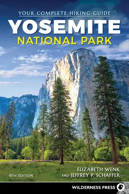 Yosemitský národní park: Všestranné informace: Kompletní průvodce pěší turistikou - Yosemite National Park: Your Complete Hiking Guide