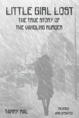 Ztracená holčička: Vražda na Vandlingu: pravdivý příběh - Little Girl Lost: The True Story of the Vandling Murder
