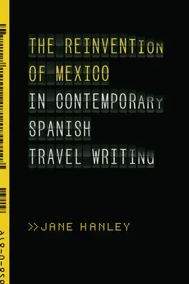 Znovuobjevení Mexika v současné španělské cestopisné literatuře - The Reinvention of Mexico in Contemporary Spanish Travel Writing