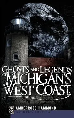 Duchové a legendy západního pobřeží Michiganu - Ghosts and Legends of Michigan's West Coast