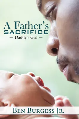 Otcova oběť: Tátova holčička - A Father's Sacrifice: Daddy's Girl