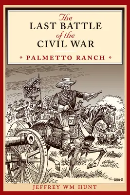 Poslední bitva občanské války: Ranč Palmetto - The Last Battle of the Civil War: Palmetto Ranch