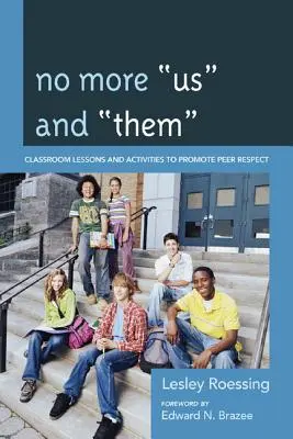 Už žádné my a oni: Lekce a aktivity ve třídě na podporu vzájemného respektu - No More Us and Them: Classroom Lessons and Activities to Promote Peer Respect