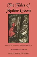 The Tales of Mother Goose (Pohádky o Matce Huse): Dvojjazyčné vydání: Anglicko-francouzské vydání: - The Tales of Mother Goose: Bilingual Edition: English-French