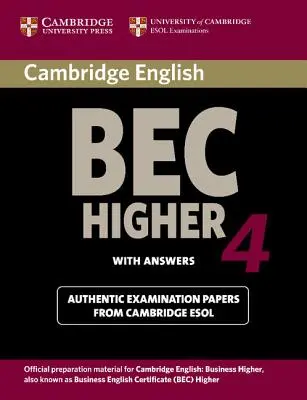 Cambridge Bec 4 Higher Student's Book with Answers: Zkouškové dokumenty z University of Cambridge ESOL Examinations - Cambridge Bec 4 Higher Student's Book with Answers: Examination Papers from University of Cambridge ESOL Examinations