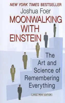 Měsíční procházka s Einsteinem: Umění a věda o tom, jak si zapamatovat všechno - Moonwalking with Einstein: The Art and Science of Remembering Everything
