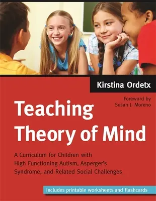 Výuka teorie mysli: Kurikulum pro děti s vysoce funkčním autismem, Aspergerovým syndromem a souvisejícími sociálními problémy. - Teaching Theory of Mind: A Curriculum for Children with High Functioning Autism, Asperger's Syndrome, and Related Social Challenges