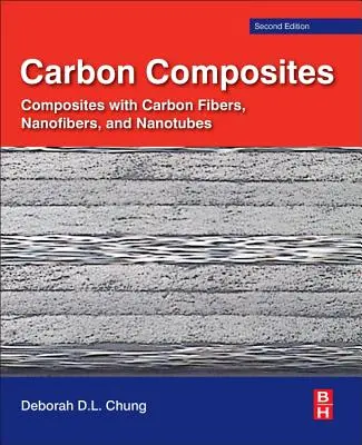 Uhlíkové kompozity: Kompozity s uhlíkovými vlákny, nanovlákny a nanotrubičkami - Carbon Composites: Composites with Carbon Fibers, Nanofibers, and Nanotubes